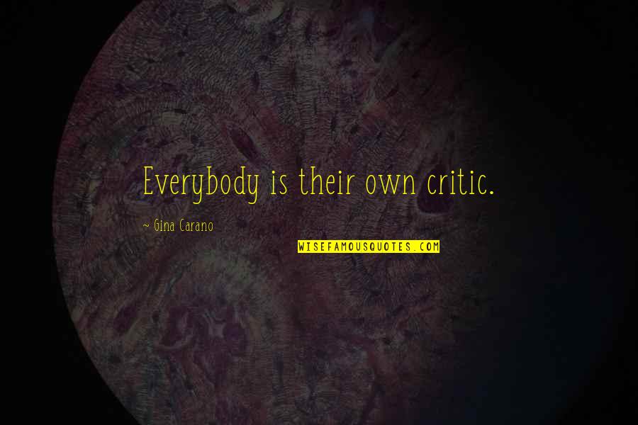 Olasky Sinsteden Quotes By Gina Carano: Everybody is their own critic.