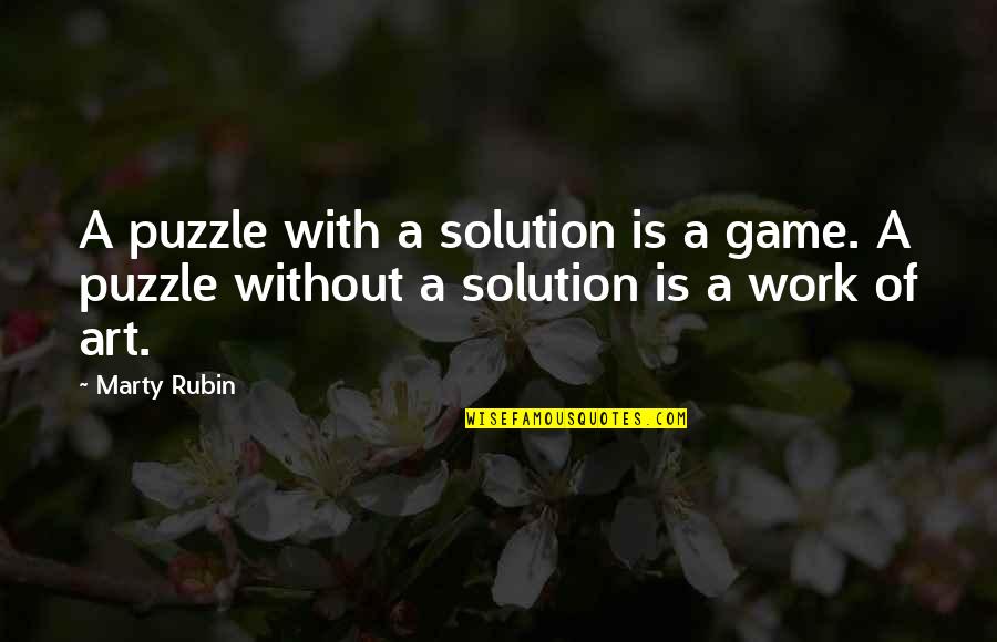 Olasoji Quotes By Marty Rubin: A puzzle with a solution is a game.