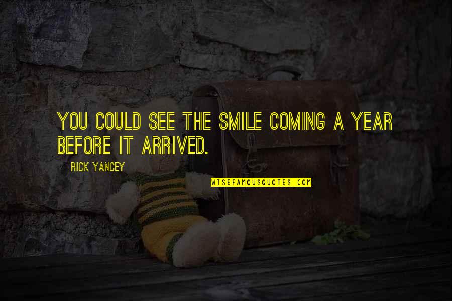 Olasz Quotes By Rick Yancey: You could see the smile coming a year
