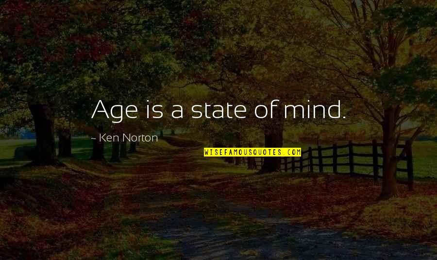 Olav Hauge Quotes By Ken Norton: Age is a state of mind.