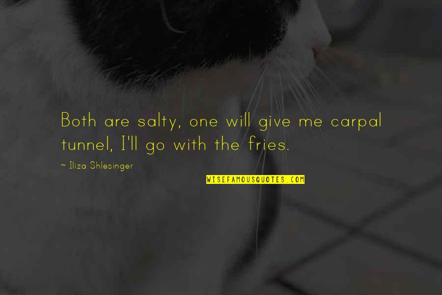 Olavarria Quotes By Iliza Shlesinger: Both are salty, one will give me carpal Olavarria Quotes By Iliza Shlesinger: Both are salty, one will give me carpal