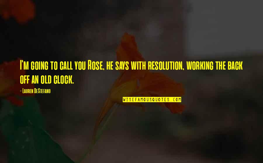 Olavi Quotes By Lauren DeStefano: I'm going to call you Rose, he says Olavi Quotes By Lauren DeStefano: I'm going to call you Rose, he says