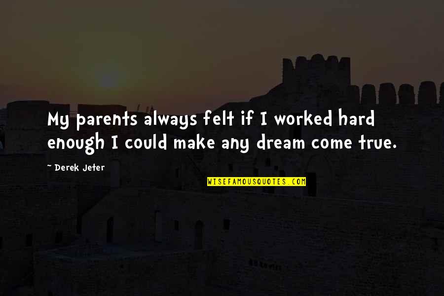 Olax Mifi Quotes By Derek Jeter: My parents always felt if I worked hard