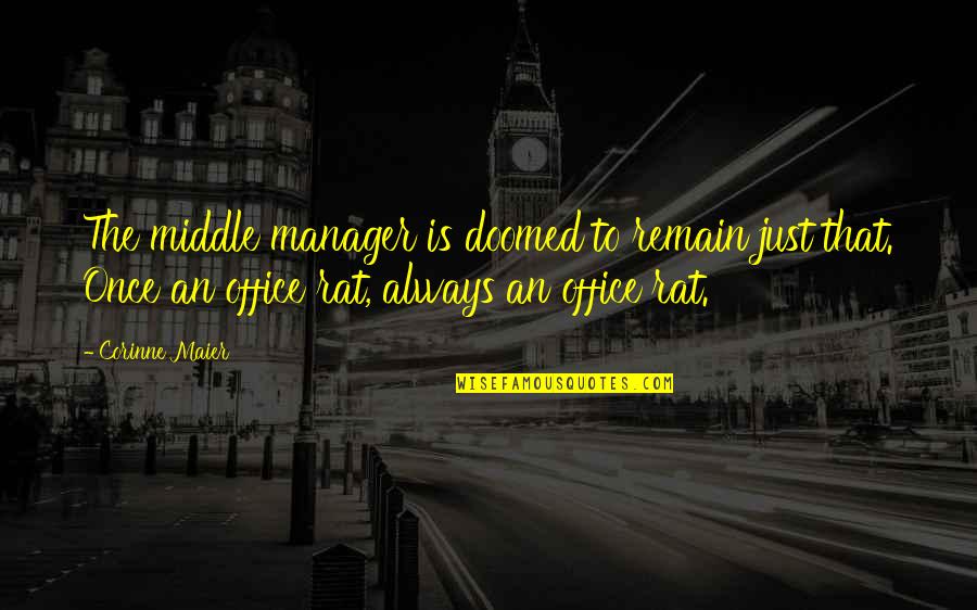 Olayan Saudi Quotes By Corinne Maier: The middle manager is doomed to remain just Olayan Saudi Quotes By Corinne Maier: The middle manager is doomed to remain just