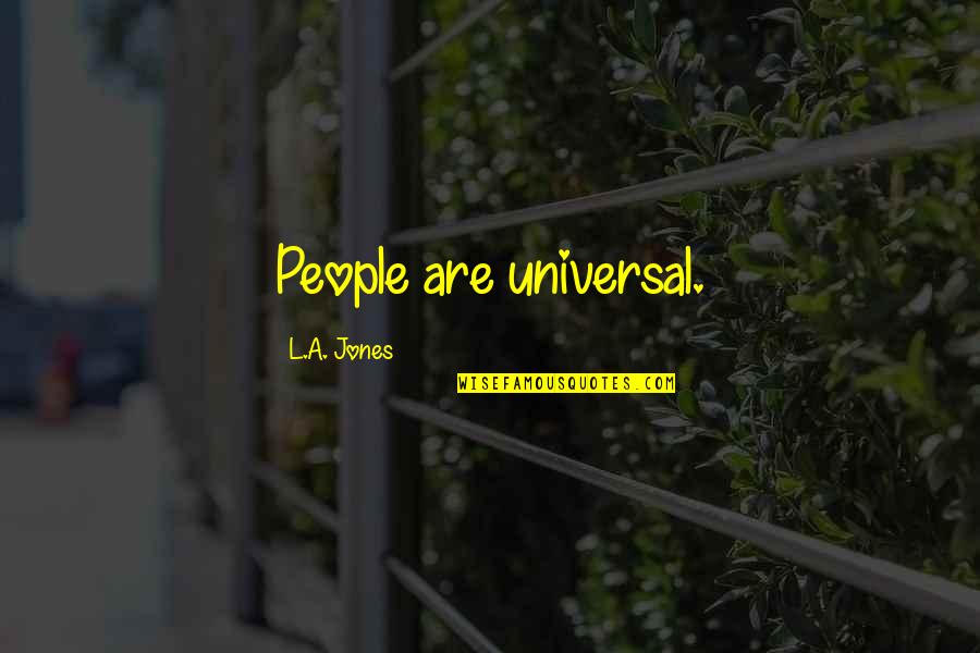 Olayinka Babalola Quotes By L.A. Jones: People are universal.
