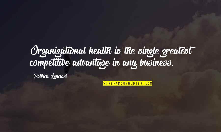 Olayinka Babalola Quotes By Patrick Lencioni: Organizational health is the single greatest competitive advantage
