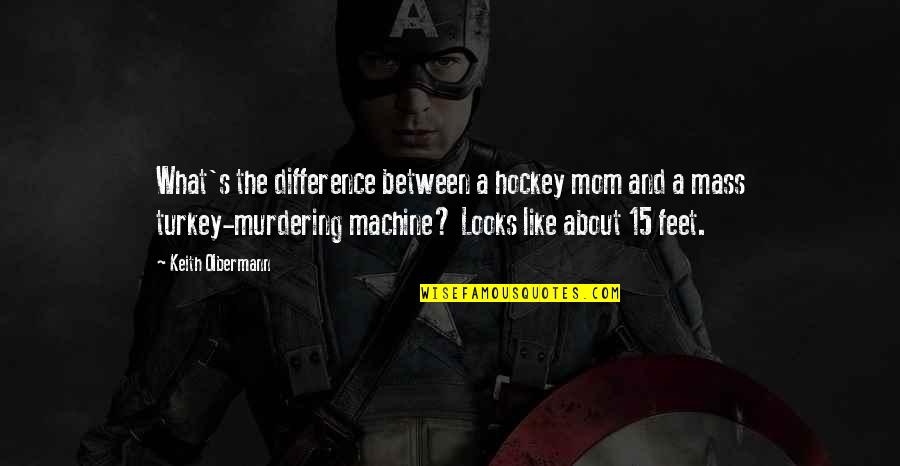 Olbermann Keith Quotes By Keith Olbermann: What's the difference between a hockey mom and
