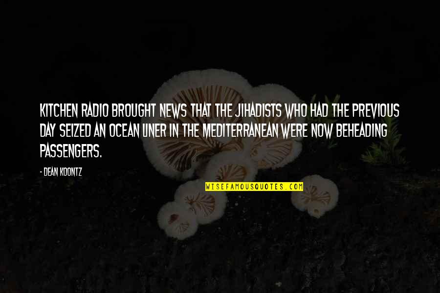 Olbinski Posters Quotes By Dean Koontz: kitchen radio brought news that the jihadists who Olbinski Posters Quotes By Dean Koontz: kitchen radio brought news that the jihadists who