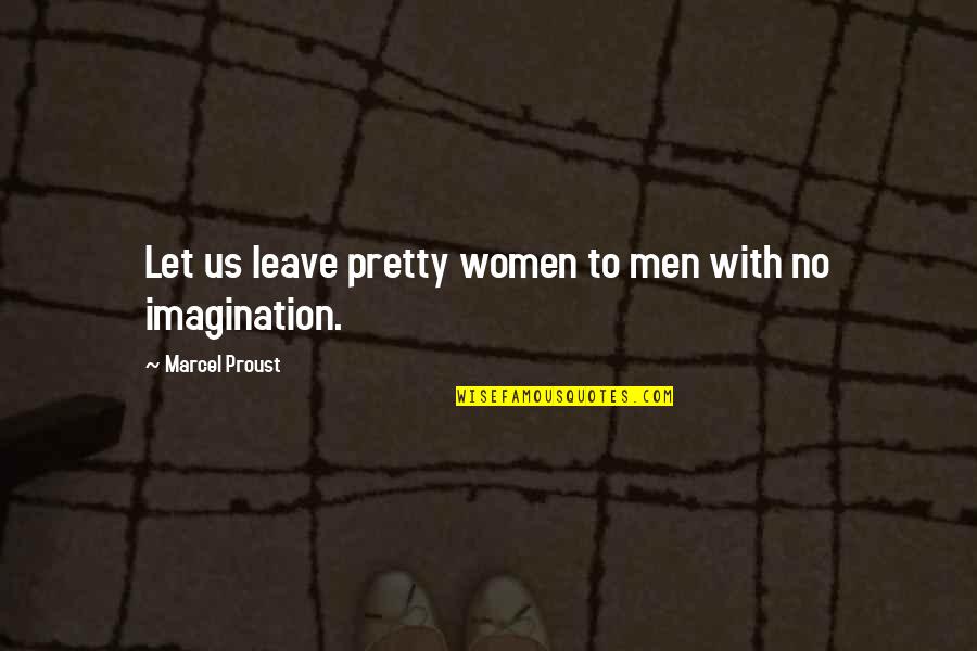 Olczak Wlodzimierz Quotes By Marcel Proust: Let us leave pretty women to men with Olczak Wlodzimierz Quotes By Marcel Proust: Let us leave pretty women to men with