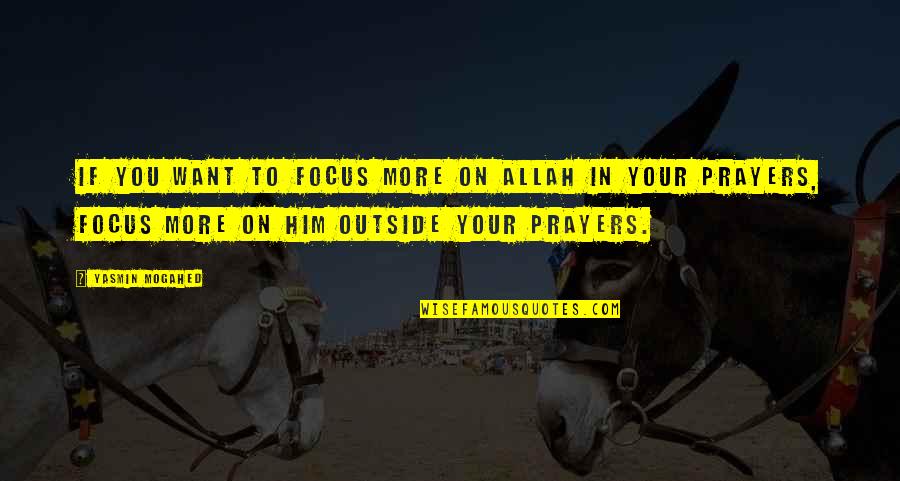 Olczak Wlodzimierz Quotes By Yasmin Mogahed: If you want to focus more on Allah Olczak Wlodzimierz Quotes By Yasmin Mogahed: If you want to focus more on Allah