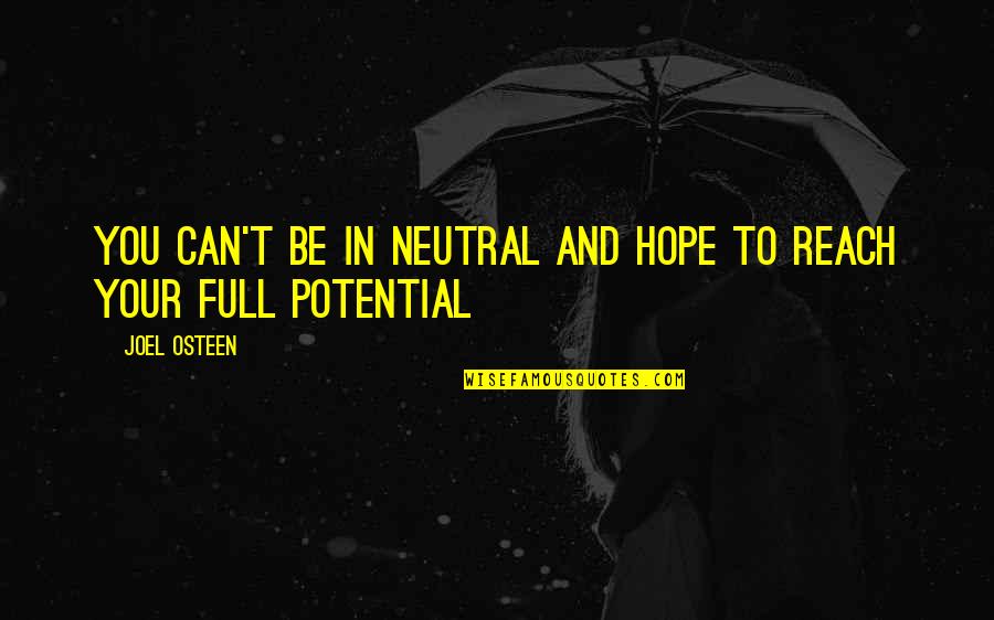 Old 20s Quotes By Joel Osteen: You can't be in neutral and hope to
