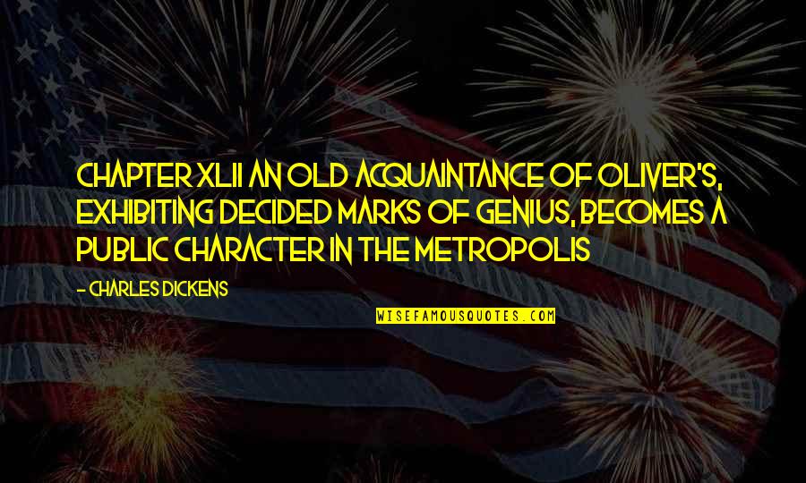 Old Acquaintance Quotes By Charles Dickens: CHAPTER XLII AN OLD ACQUAINTANCE OF OLIVER'S, EXHIBITING Old Acquaintance Quotes By Charles Dickens: CHAPTER XLII AN OLD ACQUAINTANCE OF OLIVER'S, EXHIBITING