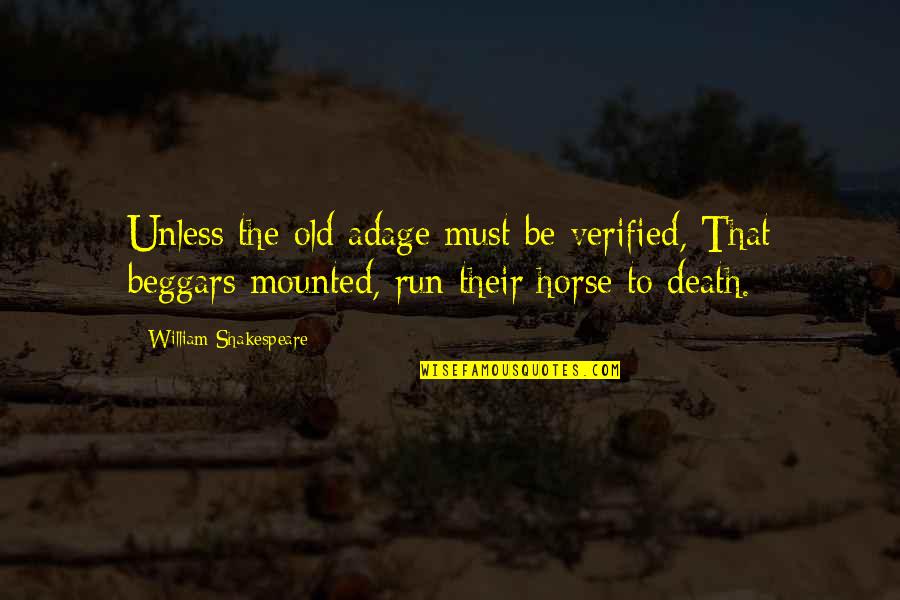 Old Adage Quotes By William Shakespeare: Unless the old adage must be verified, That