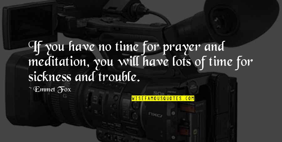 Old Advertising Quotes By Emmet Fox: If you have no time for prayer and