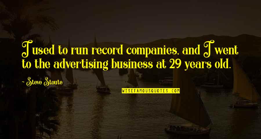 Old Advertising Quotes By Steve Stoute: I used to run record companies, and I