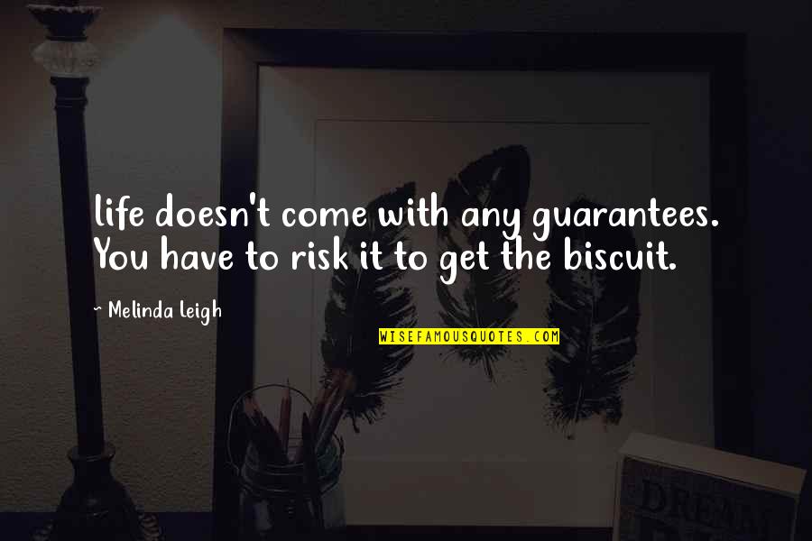 Old Age And Friendship Quotes By Melinda Leigh: life doesn't come with any guarantees. You have