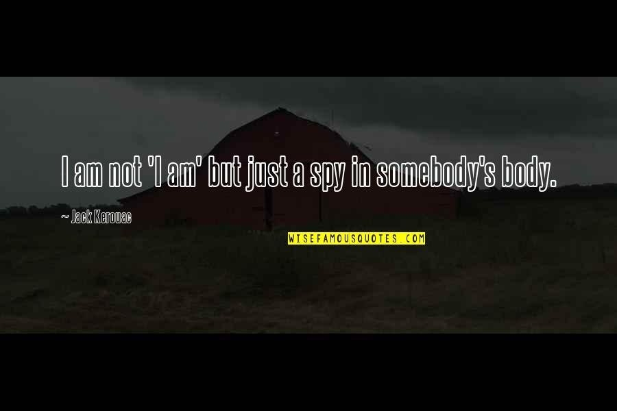Old Age And Health Quotes By Jack Kerouac: I am not 'I am' but just a