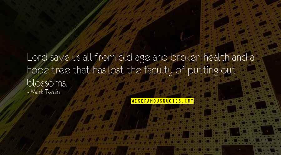 Old Age And Health Quotes By Mark Twain: Lord save us all from old age and