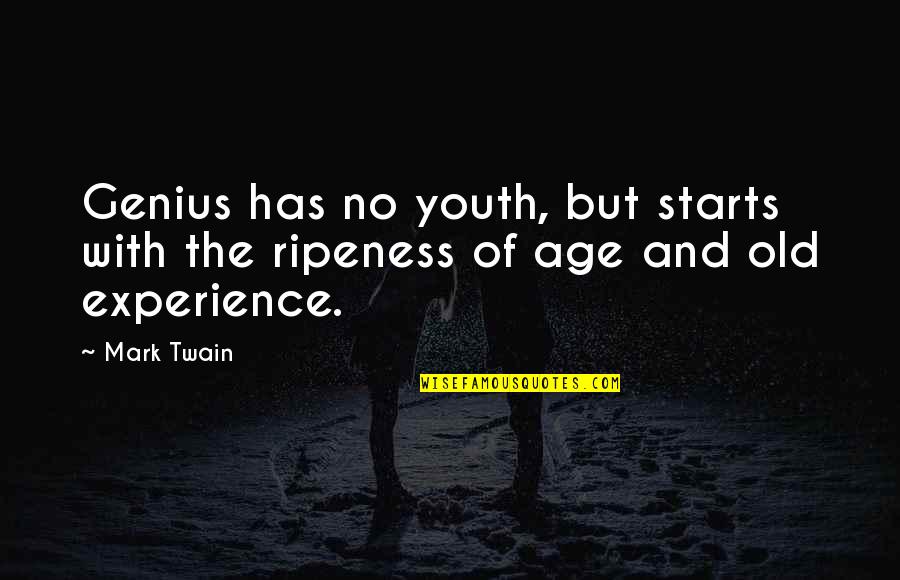 Old Age And Youth Quotes By Mark Twain: Genius has no youth, but starts with the