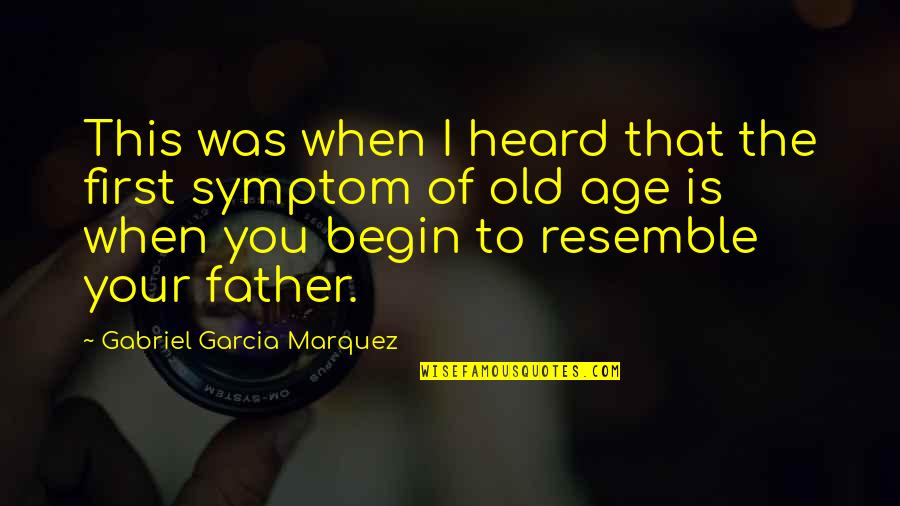Old Age Father Quotes By Gabriel Garcia Marquez: This was when I heard that the first