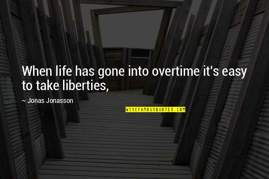 Old Age Life Quotes By Jonas Jonasson: When life has gone into overtime it's easy