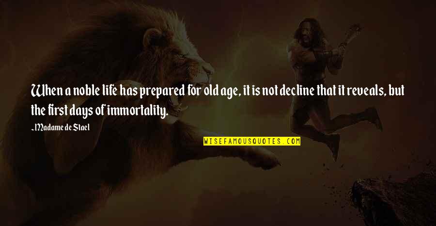 Old Age Life Quotes By Madame De Stael: When a noble life has prepared for old