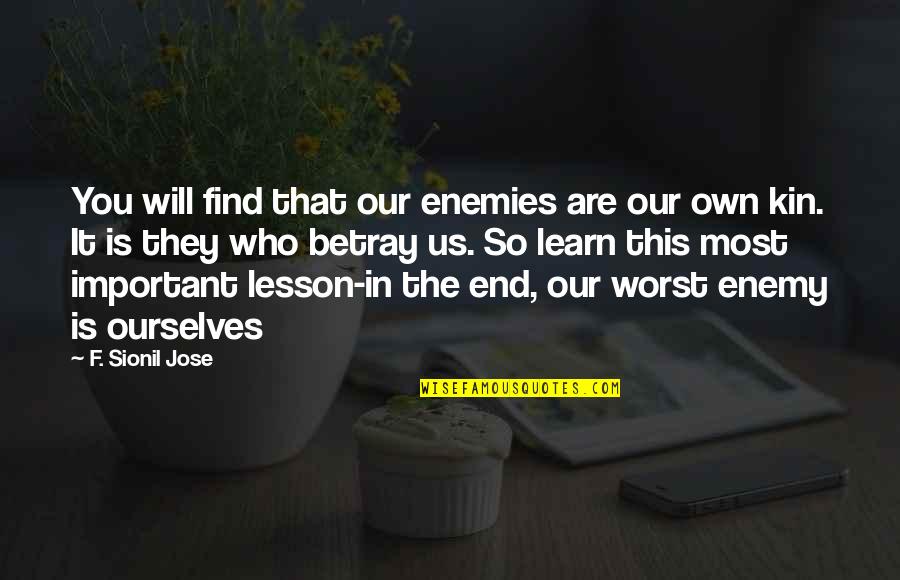 Old Age Malayalam Quotes By F. Sionil Jose: You will find that our enemies are our