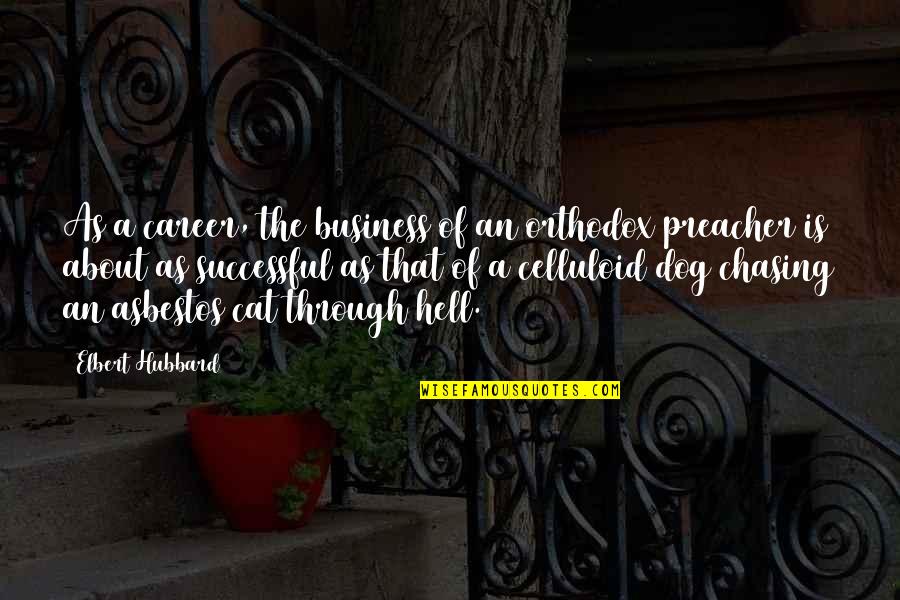 Old Alcohol Quotes By Elbert Hubbard: As a career, the business of an orthodox