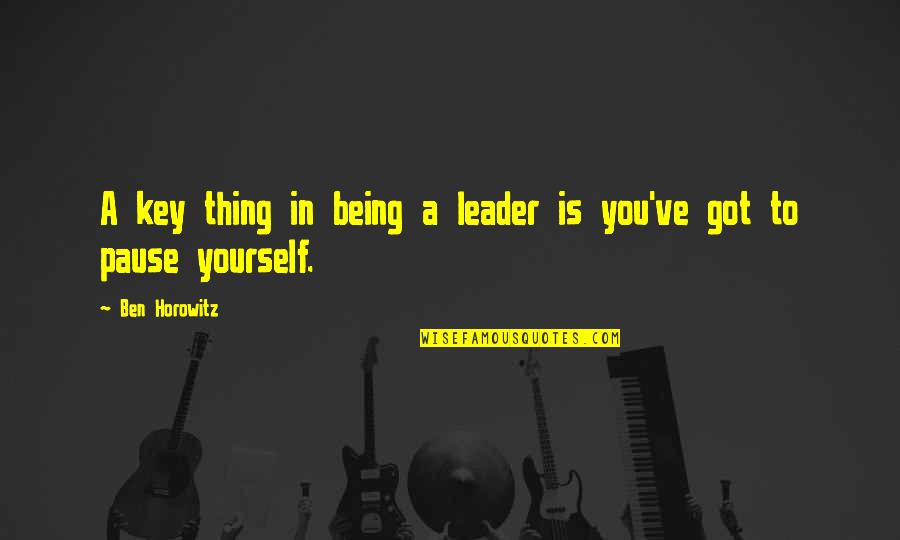 Old And Cranky Quotes By Ben Horowitz: A key thing in being a leader is