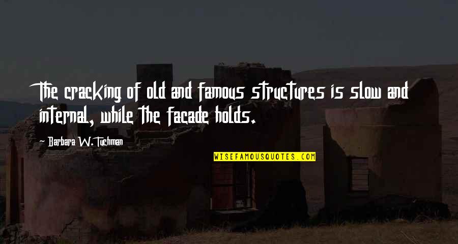 Old And Famous Quotes By Barbara W. Tuchman: The cracking of old and famous structures is Old And Famous Quotes By Barbara W. Tuchman: The cracking of old and famous structures is