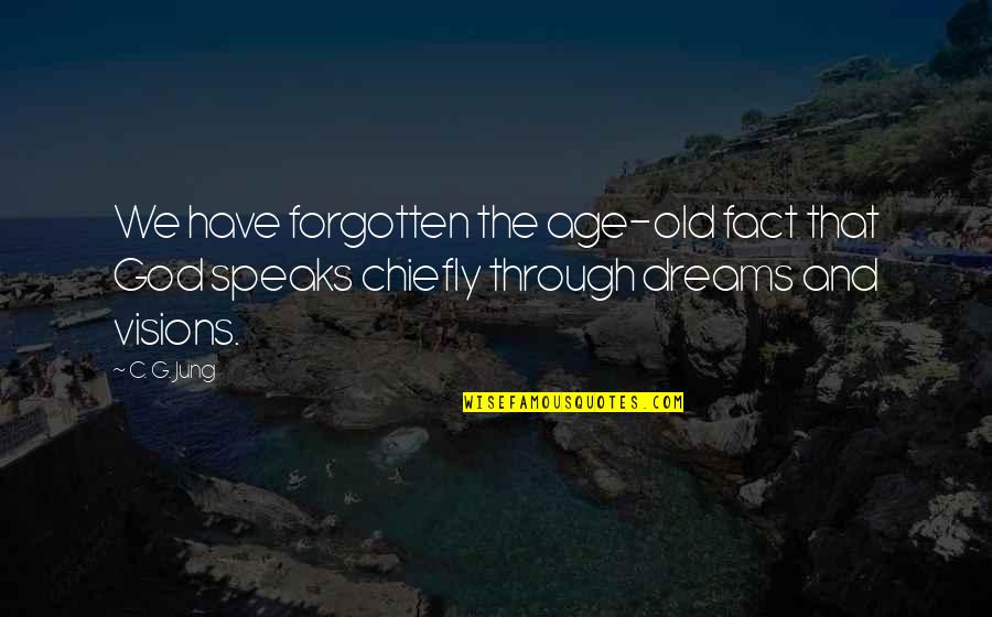 Old And Forgotten Quotes By C. G. Jung: We have forgotten the age-old fact that God