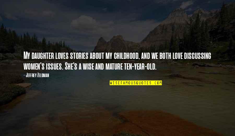 Old And Wise Quotes By Jeffrey Zeldman: My daughter loves stories about my childhood, and