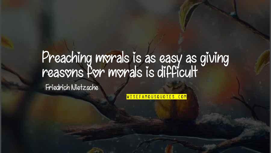 Old Austrian Quotes By Friedrich Nietzsche: Preaching morals is as easy as giving reasons Old Austrian Quotes By Friedrich Nietzsche: Preaching morals is as easy as giving reasons