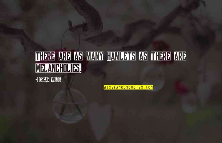Old Austrian Quotes By Oscar Wilde: There are as many Hamlets as there are Old Austrian Quotes By Oscar Wilde: There are as many Hamlets as there are