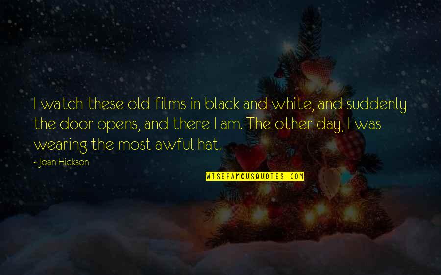 Old Black Quotes By Joan Hickson: I watch these old films in black and