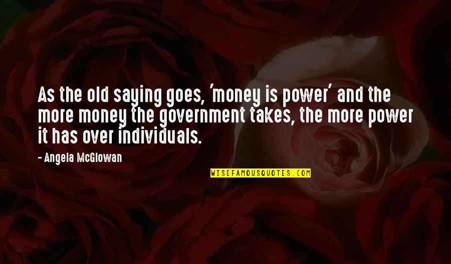 Old Black Saying Quotes By Angela McGlowan: As the old saying goes, 'money is power'