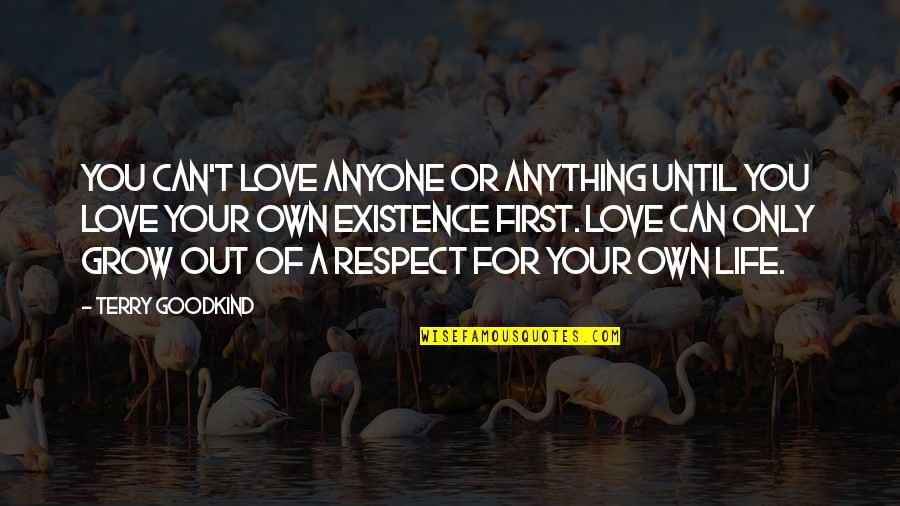 Old Blacksmith Quotes By Terry Goodkind: You can't love anyone or anything until you Old Blacksmith Quotes By Terry Goodkind: You can't love anyone or anything until you