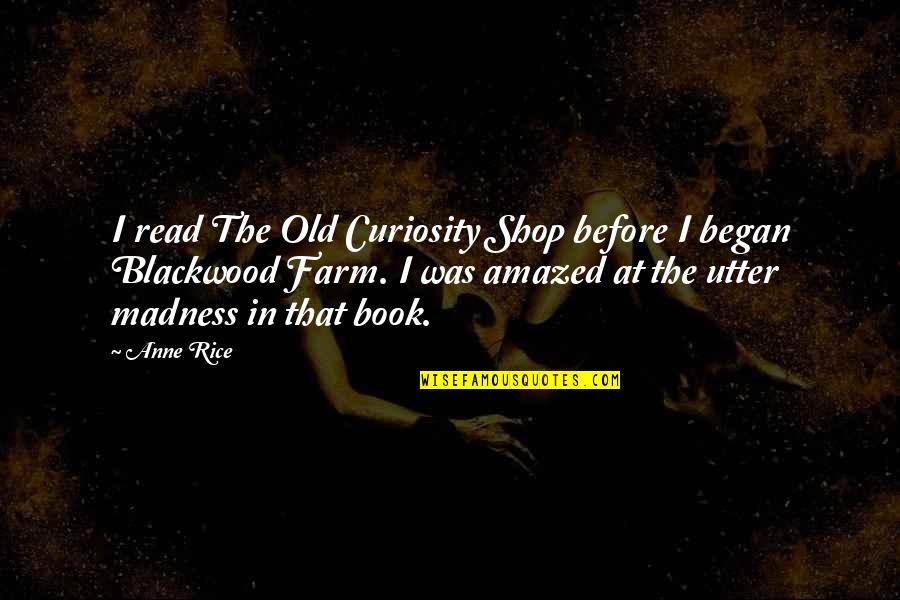 Old Book Quotes By Anne Rice: I read The Old Curiosity Shop before I