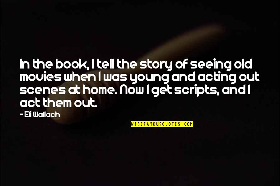 Old Book Quotes By Eli Wallach: In the book, I tell the story of