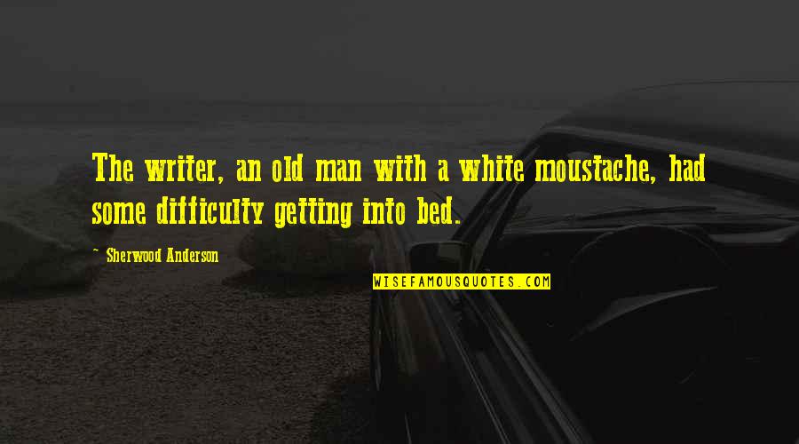 Old Book Quotes By Sherwood Anderson: The writer, an old man with a white