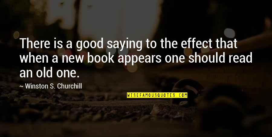 Old Book Quotes By Winston S. Churchill: There is a good saying to the effect