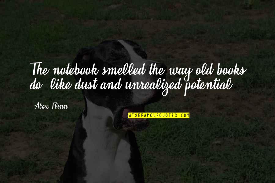 Old Books Quotes By Alex Flinn: The notebook smelled the way old books do,