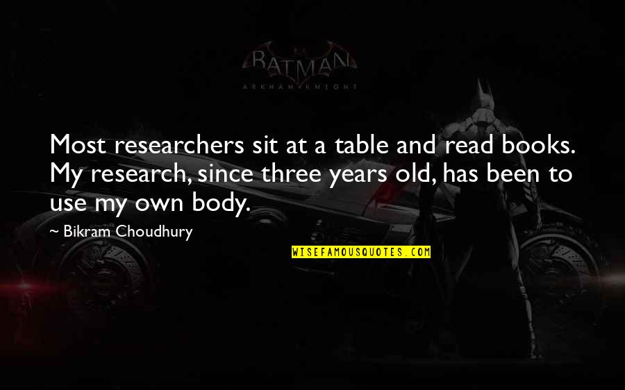 Old Books Quotes By Bikram Choudhury: Most researchers sit at a table and read