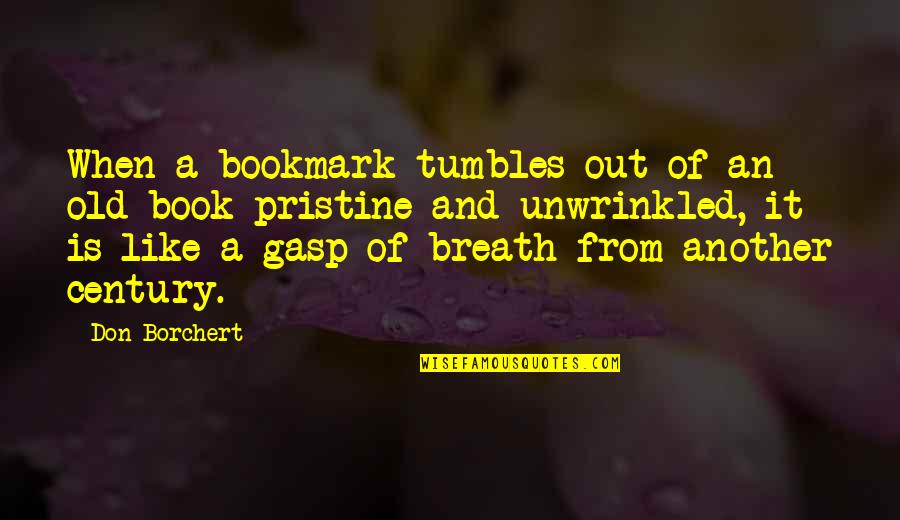 Old Books Quotes By Don Borchert: When a bookmark tumbles out of an old Old Books Quotes By Don Borchert: When a bookmark tumbles out of an old