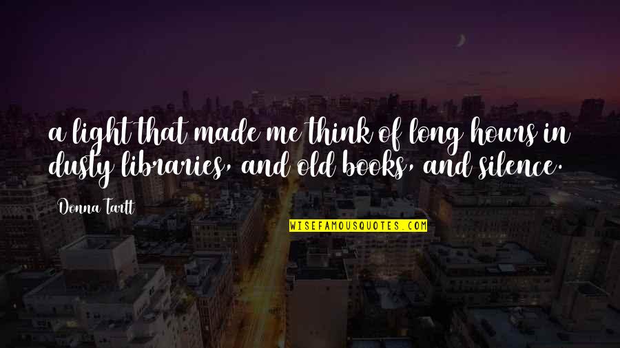 Old Books Quotes By Donna Tartt: a light that made me think of long Old Books Quotes By Donna Tartt: a light that made me think of long