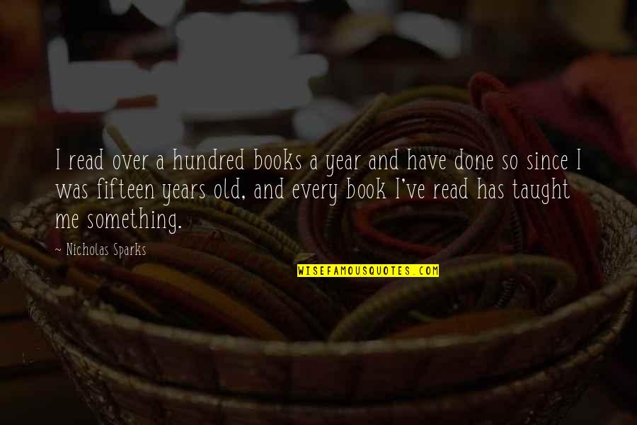 Old Books Quotes By Nicholas Sparks: I read over a hundred books a year Old Books Quotes By Nicholas Sparks: I read over a hundred books a year