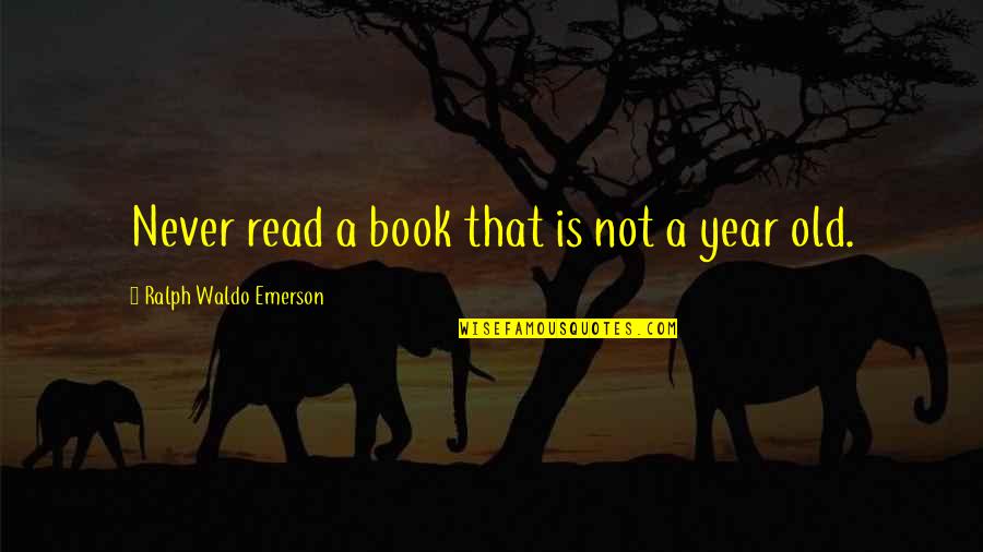 Old Books Quotes By Ralph Waldo Emerson: Never read a book that is not a