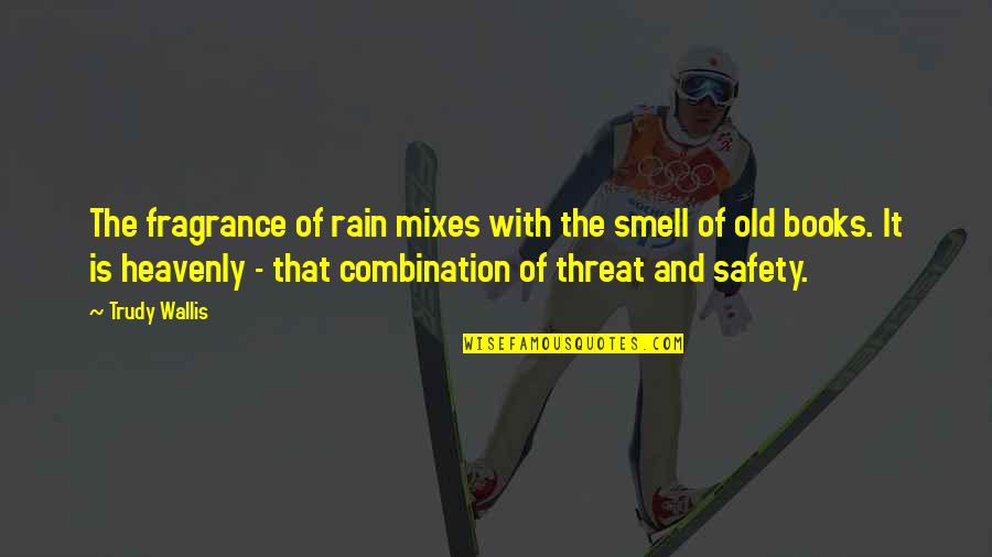 Old Books Quotes By Trudy Wallis: The fragrance of rain mixes with the smell Old Books Quotes By Trudy Wallis: The fragrance of rain mixes with the smell