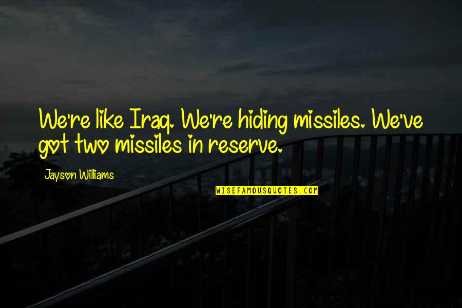 Old Brother Birthday Quotes By Jayson Williams: We're like Iraq. We're hiding missiles. We've got