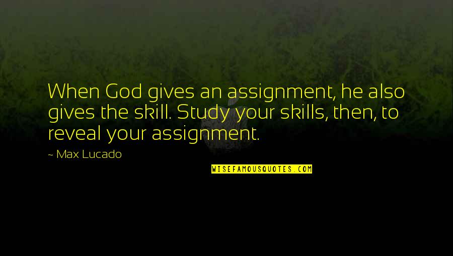 Old But Gold Similar Quotes By Max Lucado: When God gives an assignment, he also gives